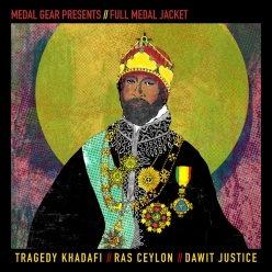 Tragedy Khadafi, Ras Ceylon & Dawit Justice - Full Medal Jacket